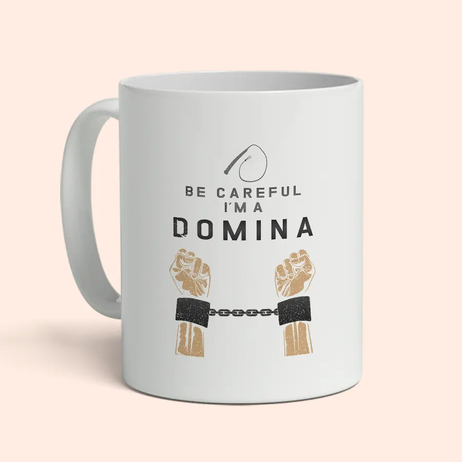 Be Careful I'm A Domina