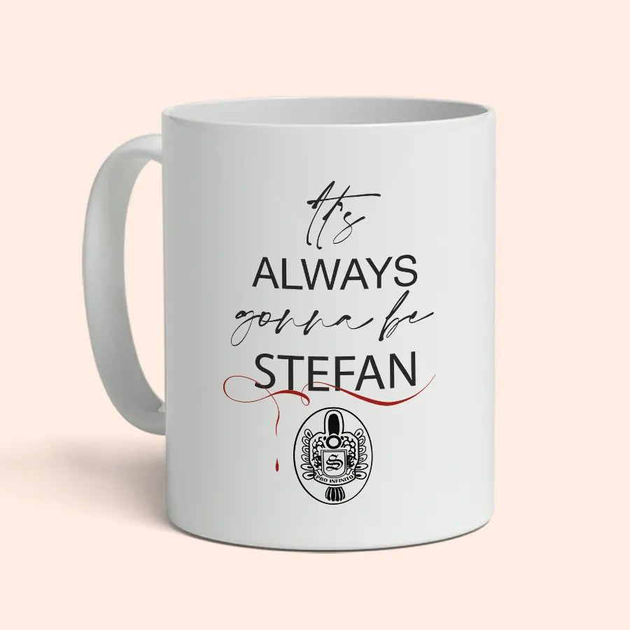 It's Always Gonna Be Stefan