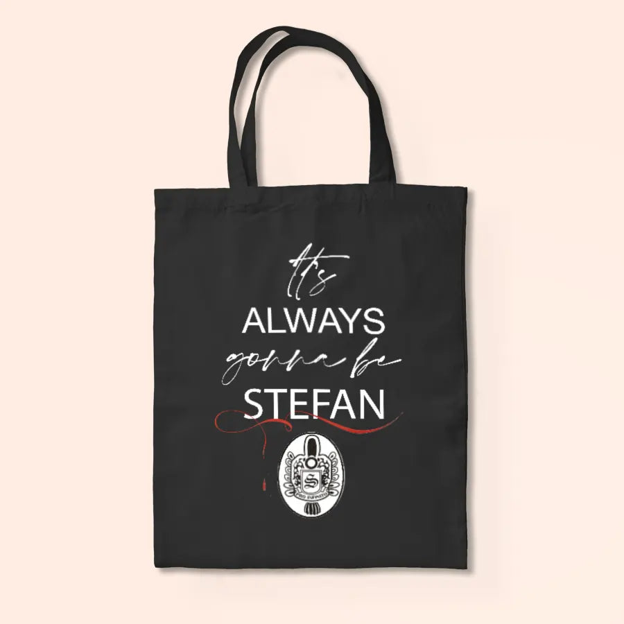 It's Always Gonna Be Stefan