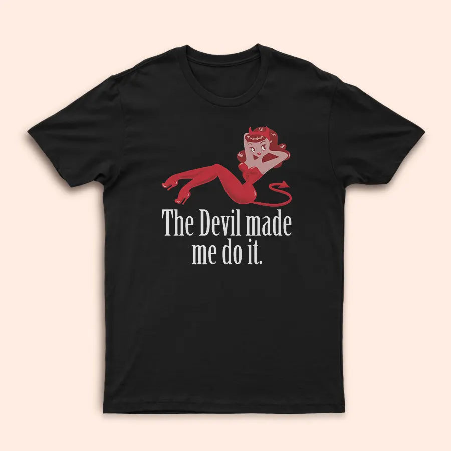 The Devil Made Me Do It