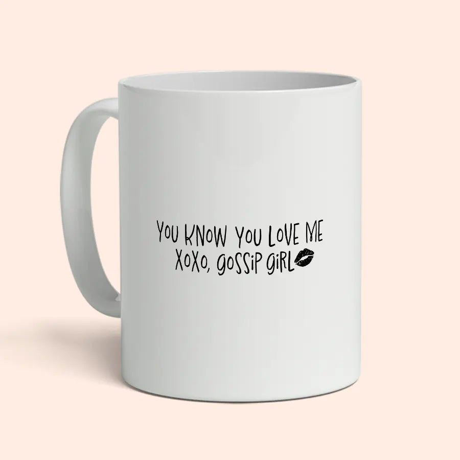 You Know You Love Me" mug